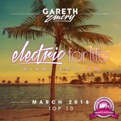 Electric For Life Top 10 - March 2016 (by Gareth Emery) (Miami Edition) (2016)