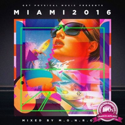 Get Physical Music Presents: Miami 2016 - Mixed & Compiled by m.O.N.R.O.E. (2016) 