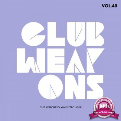 Club Weapons Vol.40 (Electro House) (2016)