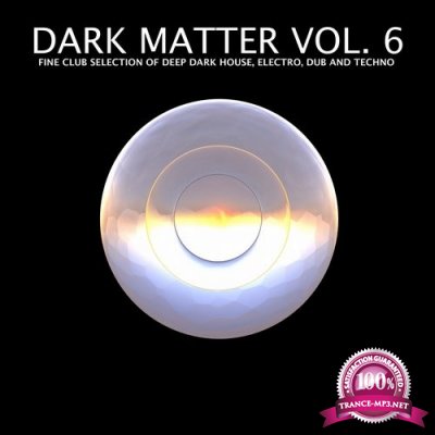 Dark Matter, Vol. 6 - Fine Club Selection of Deep Dark House, Electro, Dub and Techno (2016)