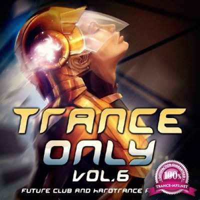 Trance Only, Vol. 6 (Future Club and Hardtrance Anthems) (2016)