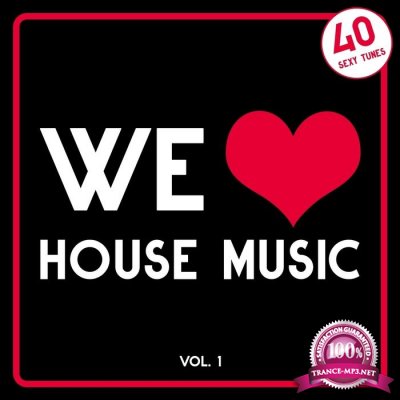 We Love House Music, Vol. 1 (40 Sexy Tunes) (2016)