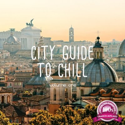 City Guide To Chill, Vol. 1 (Relaxing City Vibes) (2016)