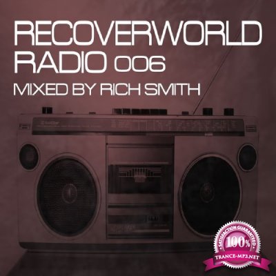 Recoverworld Radio 006 (Mixed by Rich Smith) (2016)