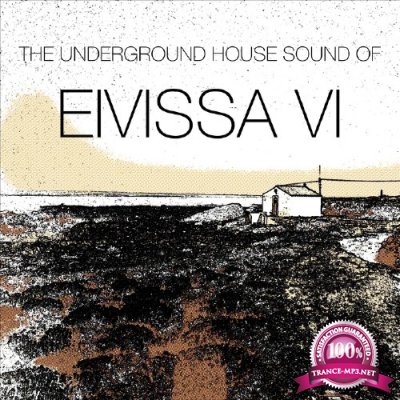 The Underground House Sound Of Eivissa, Vol. 6 (2016)