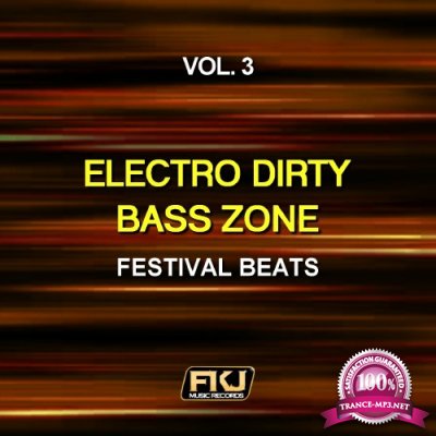 Electro Dirty Bass Zone, Vol. 3 (Festival Beats) (2016)