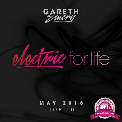 Electric For Life Top 10: May 2016 by Gareth Emery (2016)