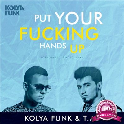 Kolya Funk & T.AB - Put Your Fucking Hands Up (2016)
