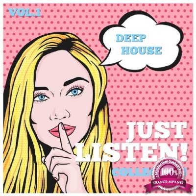 Just Listen! Collection Vol 1 (Finest Selection Of Deep House) (2016)
