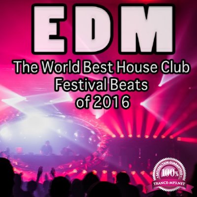 Edm The World Best House Club Festival Beats Of 2016 (2016)