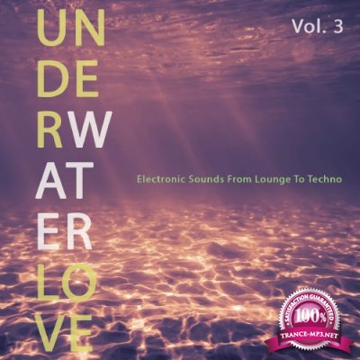 Underwater Love, Vol. 3 (Electronic Sounds From Lounge To Techno) (2016)