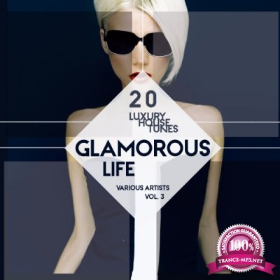 Glamorous Life, Vol. 3 (20 Luxury House Tunes) (2016)