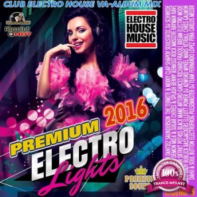 Premium Electro Lights: Electro House Mix (2016)