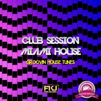 Club Session Miami House (Groovin House Tunes) (2016)