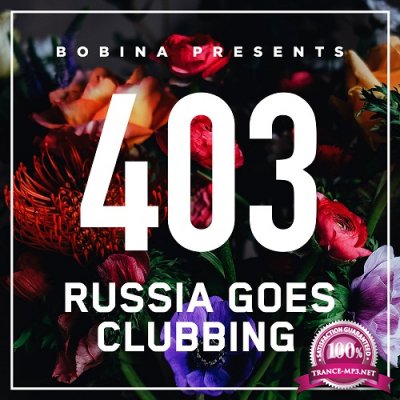 Bobina presents - Russia Goes Clubbing Radio 403 (2016-07-02)