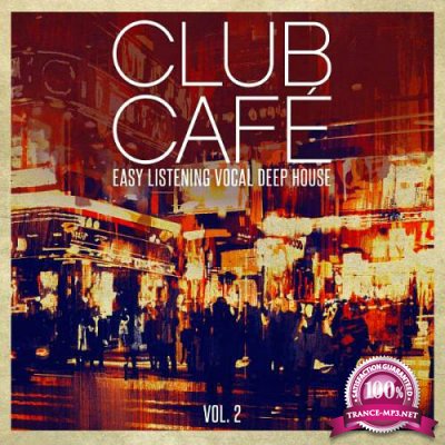 Club Cafe Vol 2 - Easy Listening Deep House (2016)