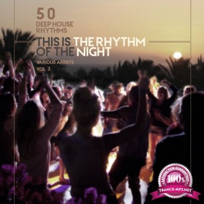 This Is the Rhythm of the Night, Vol. 3 (50 Deep-House Rhythms) (2016)