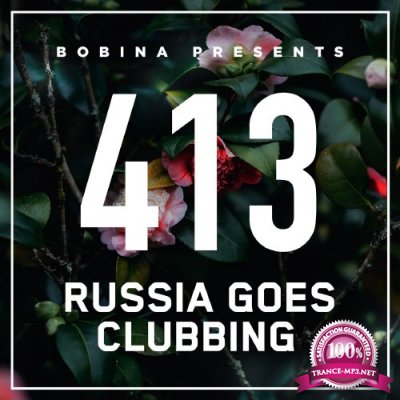 Bobina - Russia Goes Clubbing 413 (2016-09-09)