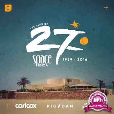 The Club Of 27: Space Ibiza 1989 - 2016 (2016)