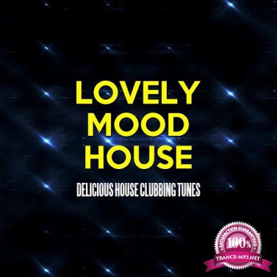 Lovely Mood House (Delicious House Clubbing Tunes) (2016)