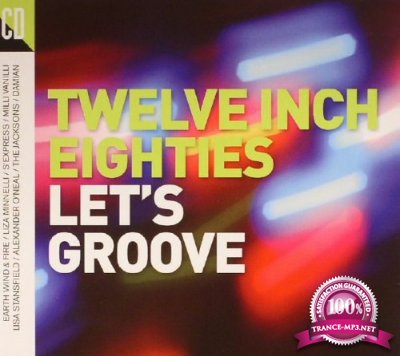 Twelve Inch Eighties: Let's Groove (2016)