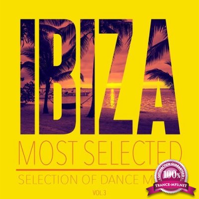 Ibiza Most Selected, Vol. 3 - Selection of Dance Music (2016)