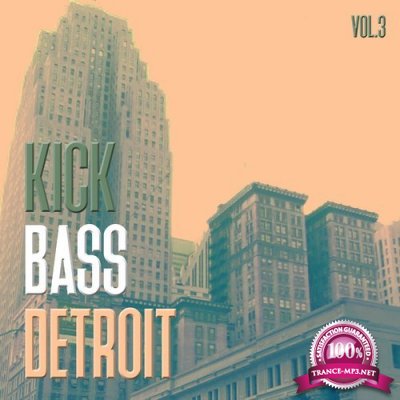 Kick Bass Detroit, Vol. 3 - Selection of Techno (2016)
