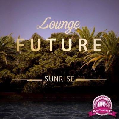 Lounge Future: Sunrise (2016)