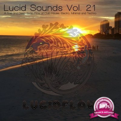 Lucid Sounds, Vol. 21 A Fine And Deep Sonic Flow Of Club House, Electro, Minimal & Techno (2016)