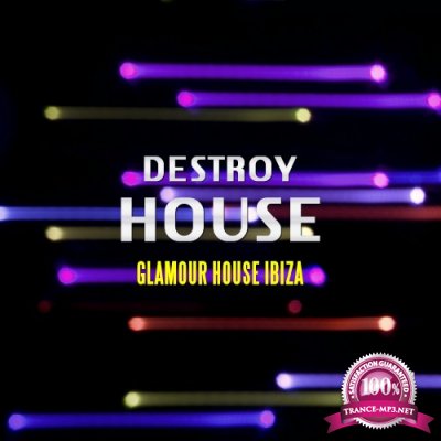 Destroy House (Glamour House Ibiza) (2016)