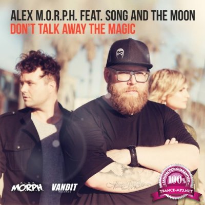 Alex M.o.r.p.h. & Song And The Moon - Dont Talk Away The Magic (2016)
