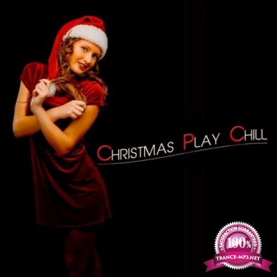 VA - Christmas Play Chill: Chill and Christmas (2016)