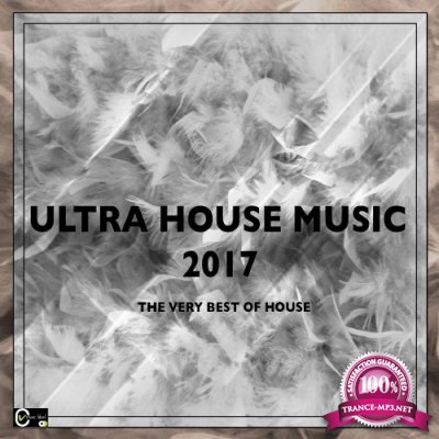 Ultra House Music 2017 (The Very Best of House) (2016)