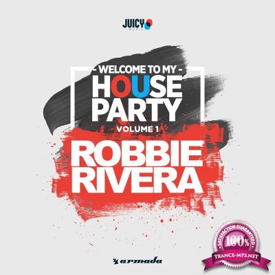 Welcome To My House Party, Vol. 1 (Selected by Robbie Rivera) (2016)