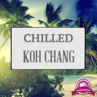 Chilled Koh Chang, Vol. 1 (Finest In Chill Out And Ambient Music) (2016)