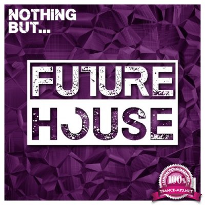 Nothing But... Future House, Vol. 1 (2016)