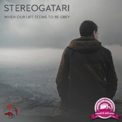 Stereogatari - When Our Life Seems To Be Grey (2016)