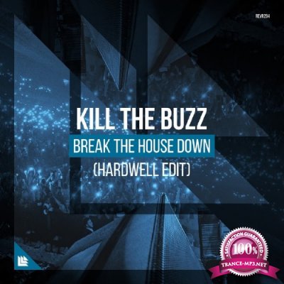 Kill The Buzz - Break The House Down (Hardwell Extended Edit) (2017)