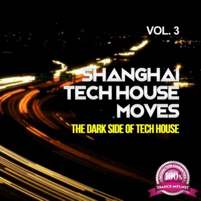 Shanghai Tech House Moves, Vol. 3 (The Dark Side Of Tech House) (2017)