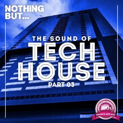 Nothing But... The Sound Of Tech House, Vol. 03 (2017)