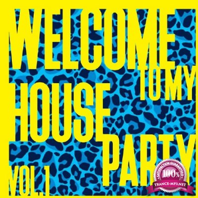 Welcome to My House Party, Vol. 1 - Strictly House Music (2017)
