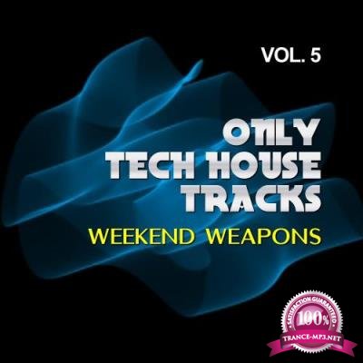 Only Tech House Tracks, Vol. 5 (Weekend Weapons) (2017)