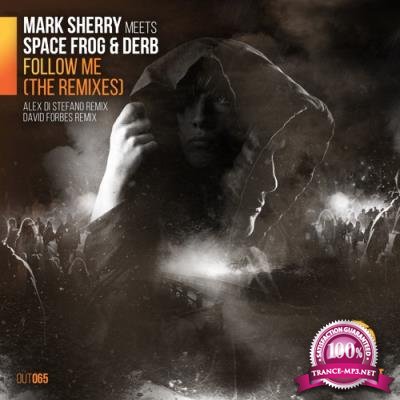 Mark Sherry Meets Derb & Space Frog - Follow Me (Remixes) (2017)
