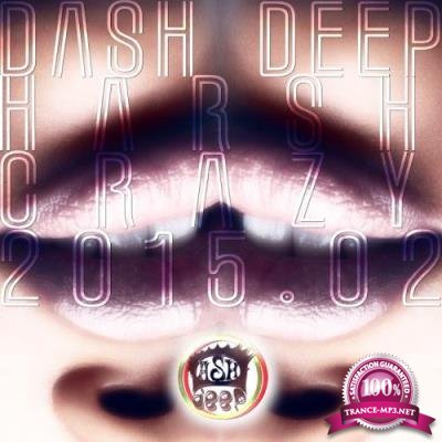 Dash Deep Harsh Crazy 2015.02 (2017)