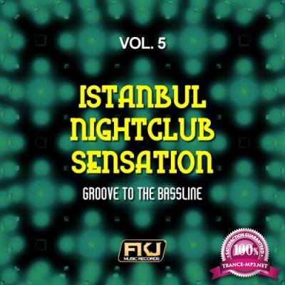 Istanbul Nightclub Sensation, Vol. 5 (Groove to the Bassline) (2017)