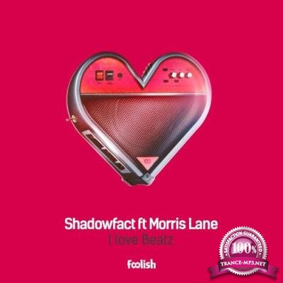 ShadowFact ft. Morris Lane - I Love Beatz (2017)