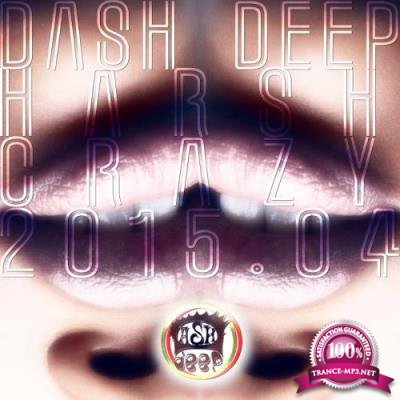 Dash Deep Harsh Crazy 2015.04 (2017)