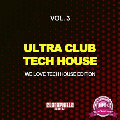 Ultra Club Tech House, Vol. 3 (We Love Tech House Edition) (2017)
