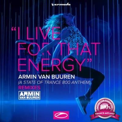 Armin Van Buuren - I Live For That Energy (ASOT 800 Anthem) REMIXES (2017)