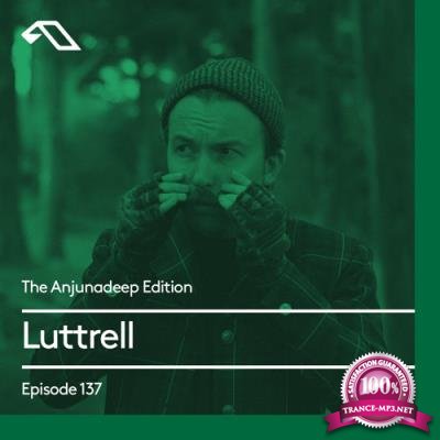 Luttrell - The Anjunadeep Edition 137 (2017-02-16)